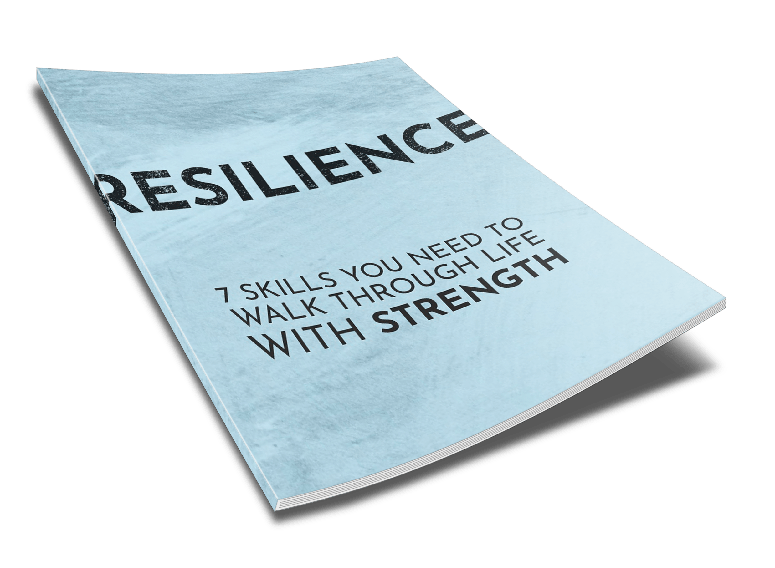 resilience-7-skills-you-need-to-walk-through-life-with-strength