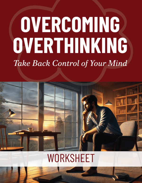 Overcoming Overthinking - Take Back Control of Your Mind - Worksheet